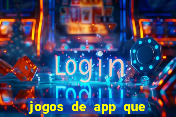 jogos de app que ganha dinheiro